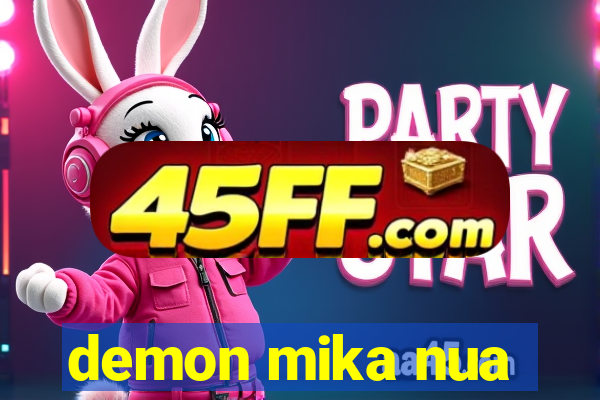 demon mika nua